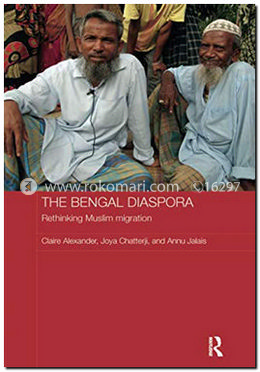 The Bengal Diaspora: Rethinking Muslim Migration