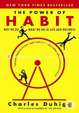 The Power of Habit: Why We Do What We Do in Life and Business