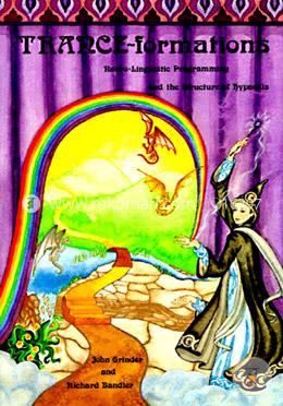 Trance-Formations: Neuro-Linguistic Programming and the Structure of Hypnosis