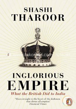  Inglorious Empire: What the British did to India