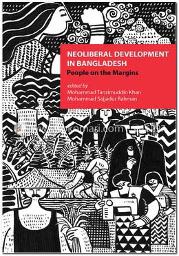 Neoliberal Development In Bangladesh: People on the Margins image