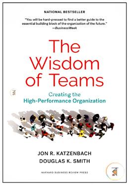 The Wisdom of Teams: Creating the High-Performance Organization
