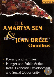 The Amartya Sen and Jean Dreze Omnibus: Poverty and Famines, Hunger and Public Action, India- Economic Development and Social Opportunity: ... Economic Development and Social Opportunity