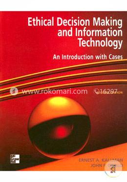 Ethical Decision Making and Information Technology: An Introduction with Cases