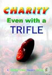 Charity Even with a Trifle