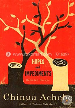 Hopes and Impediments: Selected Essays
