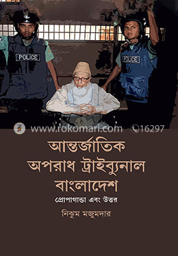 আন্তর্জাতিক অপরাধ ট্রাইব্যুনাল বাংলাদেশ - প্রোপাগান্ডা এবং উত্তর