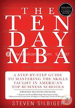 The Ten-Day Mba : A Step-By-Step Guide To Mastering The Skills Taught In America'S Top Business Schools