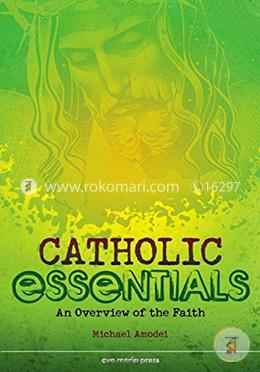 Catholic Essentials: An Overview of the Faith