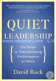 Quiet Leadershi: Six Steps to Transforming Performance at Work