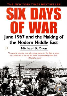 Six Days of War: June 1967 and the Making of the Modern Middle East