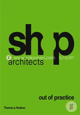 SHoP Architects: Out of Practice