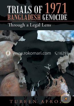 Trials of 1971 Bangladesh Genocide: Through a Legal Lens