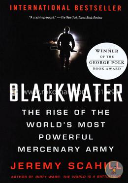 Blackwater: The Rise of the World's Most Powerful Mercenary Army