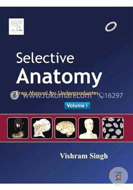 Selective Anatomy: Prep Manual for Undergraduates (Volume 1) 