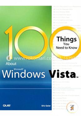 100 Things You Need to Know about Microsoft Windows Vista