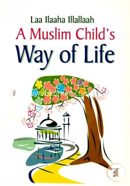 Laa Ilaaha Illallaah - A Muslim Child's Way of Lif