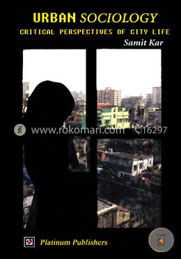 Urban Sociology: Critical Perspectives Of City Life