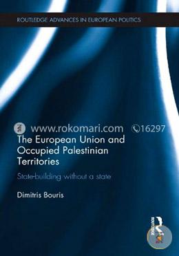 The European Union and Occupied Palestinian Territories: State-Building Without a State