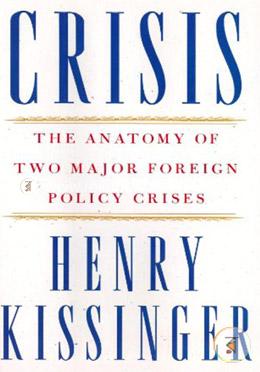 Crisis: The Anatomy of Two Major Foreign Policy Crises