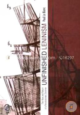 Unfinished Leninism: The Rise and Return of a Revolutionary Doctrine 