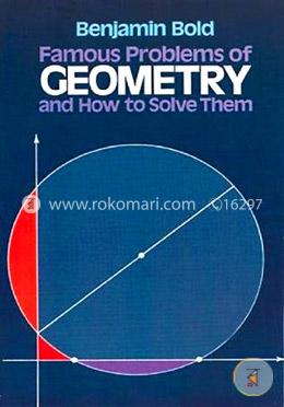 Famous Problems in Geometry and How to Solve Them (Dover Books on Mathematics)