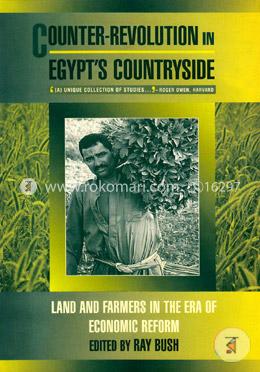 Counter-Revolution in Egypt's Countryside: Land and Farmers in the Era of Economic Reform