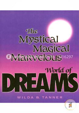 Mystical Magical Marvelous World of Dreams