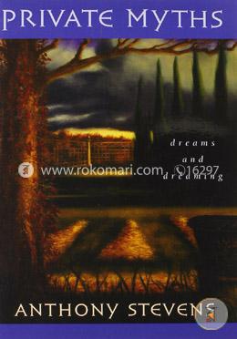 Private Myths – Dreams and Dreaming