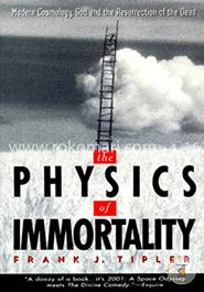 The Physics of Immortality: Modern Cosmology, God and the Resurrection of the Dead
