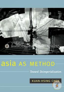Asia as Method: Toward Deimperialization