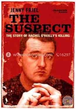The Suspect: The Story of Rachel O'Reilly's Murder