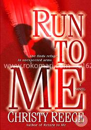 Run to Me: A Novel (Last Chance Rescue)