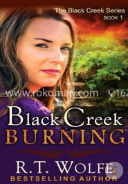 Black Creek Burning (The Black Creek Series, Book 1) (Volume 1)