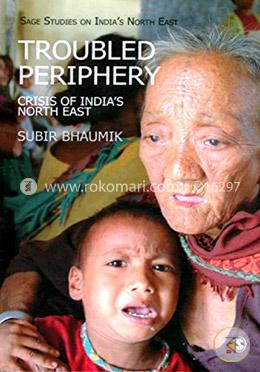 Troubled Periphery: The Crisis of India's North East