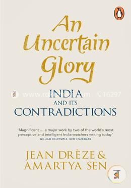 An Uncertain Glory: India and its Contradictions