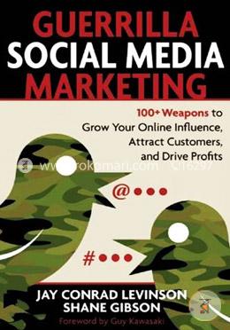 Guerrilla Marketing for Social Media: 100  Weapons to Grow Your Online Influence, Attract Customers, and Drive Profits