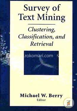Survey of Text Mining: Clustering, Classification, and Retrieval