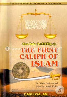 The First Caliph of Islam Abu Baker As-Siddeeq
