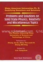 Problems And Solutions On Solid State Physics, Relativity And Miscellaneous Topics