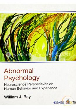 Abnormal Psychology: Neuroscience Perspectives on Human Behavior and Experience