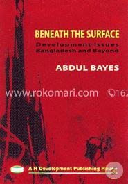 Beneath The Surface, Development Issues And Bangldesh Beyond
