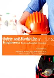 Safety and Health for Engineers: Basic and Applied Concepts