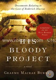 His Bloody Project: Documents Relating to the Case of Roderick Macrae