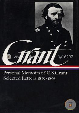 Ulysses S. Grant: Memoirs and Selected Letters  (Library of America Civil War Memoirs Collection)