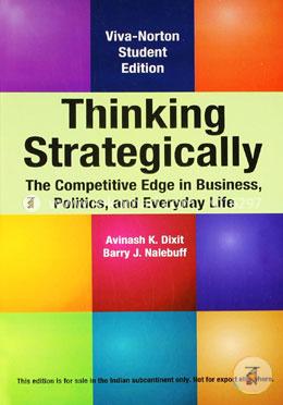 Thinking Strategically: The Competitive Edge in Business, Politics, and Everyday Life