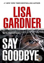 Say Goodbye: An FBI Profiler Novel