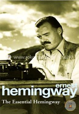 The Essential Hemingway