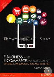 E-Business and E-Commerce Management: Strategy, Implementation and Practice