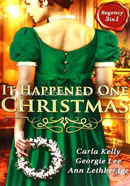 It Happened One Christmas: Christmas Eve Proposal / The Viscount's Christmas Kiss / Wallflower, Widow...Wife!